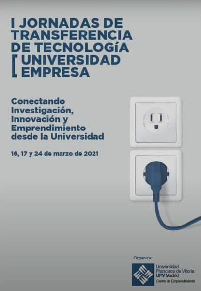 Terminan las ‘I Jornadas de Transferencia de Tecnología Universidad-Empresa’ del Centro de Emprendimiento de la UFV | UFV I-Jornadas-de-TRANSFERENCIA-DE-TECNOLOGÍA Terminan las ‘I Jornadas de Transferencia de Tecnología Universidad-Empresa’ del Centro de Emprendimiento de la UFV | UFV Estudiar en Universidad Privada Madrid