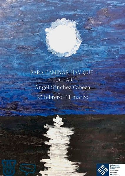 Exposición de Angel Sánchez Cabeza en la U-Shop | UFV Para-caminar-hay-que-luchar-1-1 Exposición de Angel Sánchez Cabeza en la U-Shop | UFV Estudiar en Universidad Privada Madrid