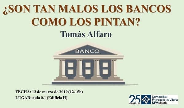 El profesor Tomás Alfaro, impartirá la conferencia ‘¿Son tan malos los bancos como los pintan?’ | UFV c291caa9-46c1-4627-8f11-2552f65e4586-1 El profesor Tomás Alfaro, impartirá la conferencia ‘¿Son tan malos los bancos como los pintan?’ | UFV Estudiar en Universidad Privada Madrid