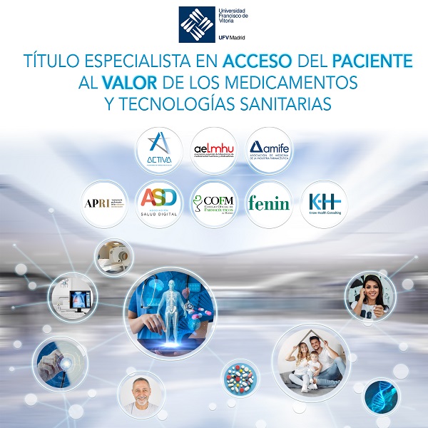 La UFV junto a Activa, Plataforma de Formación en Salud y Know Health Consulting comunican la convocatoria del título Especialista en Acceso del Paciente al Valor de los Medicamentos y Tecnologías Sanitarias Cartel Acceso del paciente La UFV junto a Activa, Plataforma de Formación en Salud y Know Health Consulting comunican la convocatoria del título Especialista en Acceso del Paciente al Valor de los Medicamentos y Tecnologías Sanitarias Estudiar en Universidad Privada Madrid